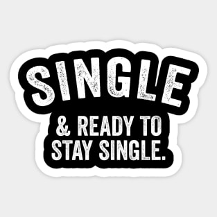 Single And Ready To Stay Single Sticker